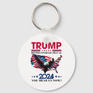 Trump Better Coverage Than 5g Can You Hear Us Nowt Keychain