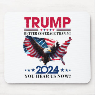 Trump Better Coverage Than 5g Can You Hear Us Nowt Mouse Pad