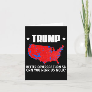 Trump Better Coverage Than 5g Can You Hear Us Patr Card