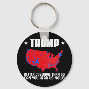 Trump Better Coverage Than 5g Can You Hear Us Patr Keychain