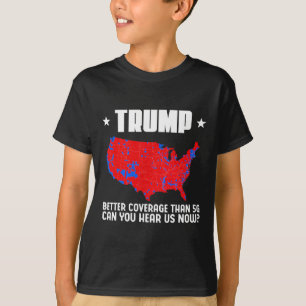 Trump Better Coverage Than 5g Can You Hear Us Patr T-Shirt
