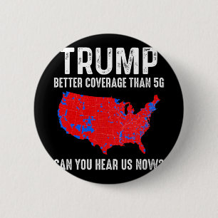 Trump Better Coverage Than 5g Map America Politica 2 Inch Round Button