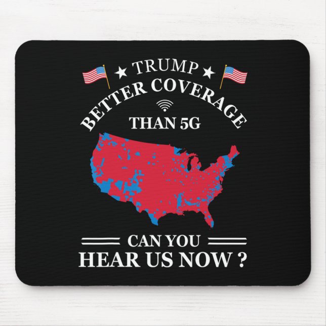 Trump Better Coverage Than 5g  Mouse Pad (Front)