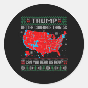 Trump Better Coverage Than 5g Ugly Christmas Sweat Classic Round Sticker