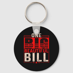 Trump Big Bill One Big Beautiful Bill Funny Politi Keychain