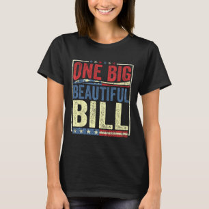Trump Big Bill One Big Beautiful Bill Funny Politi T-Shirt