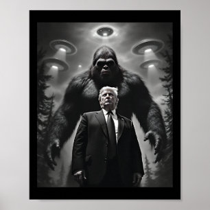Trump Bigfoot Ufo Alien Extraterrestrial Encounter Poster