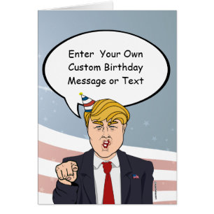 Trump Birthday Card - Customize Your Message - - E