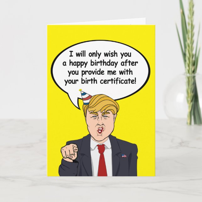 Trump Birthday Card - Provide me with your birth c (Front)