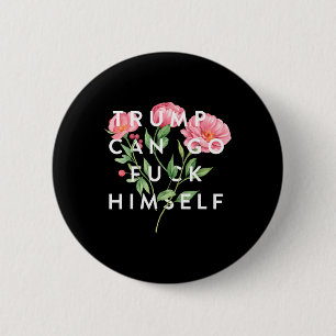 Trump Can Go F Himself Funny Sarcastic Quote 2 Inch Round Button