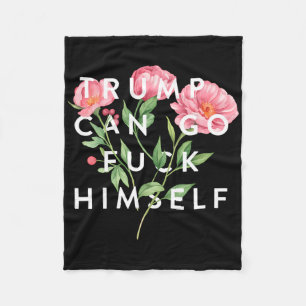 Trump Can Go F Himself Funny Sarcastic Quote  Fleece Blanket