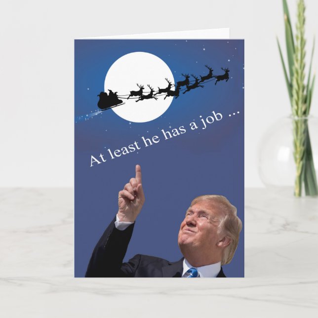 Trump Christmas: At least he has a job! Holiday Card (Front)