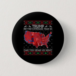 Trump Christmas Better Coverage Than 5g Can You He 2 Inch Round Button