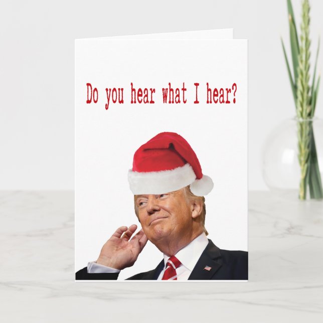 Trump Christmas: Do You Hear What I Hear? Holiday Card (Front)