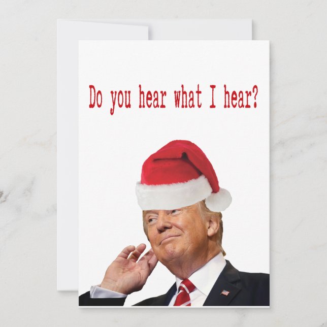 Trump Christmas: Do You Hear What I Hear? Holiday Card (Front)