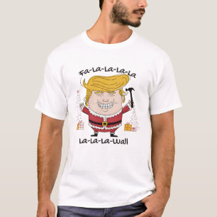 Trump Christmas Fa La La La la La Wall T-Shirt