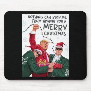 Trump Christmas Funny Wish You A Merry Christmas Mouse Pad