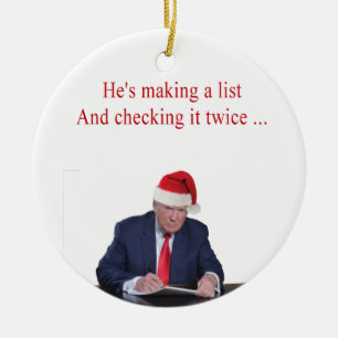 Trump Christmas: He's making a list Ceramic Ornament