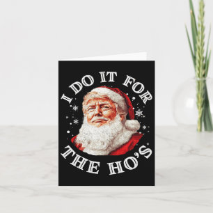 Trump Christmas Santa Claus I Do It For The Hos Cu Card