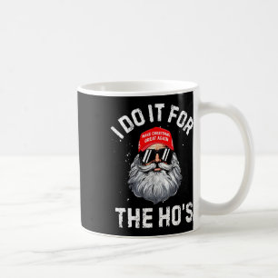 Trump Christmas Santa Claus I Do It For The Hos Cu Coffee Mug