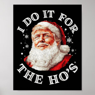 Trump Christmas Santa Claus I Do It For The Hos Cu Poster