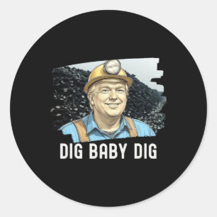 Trump Coalminer Dig Ba  Classic Round Sticker