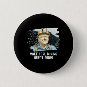 Trump Coalminer Make Coal Mining Great Again Mine  2 Inch Round Button