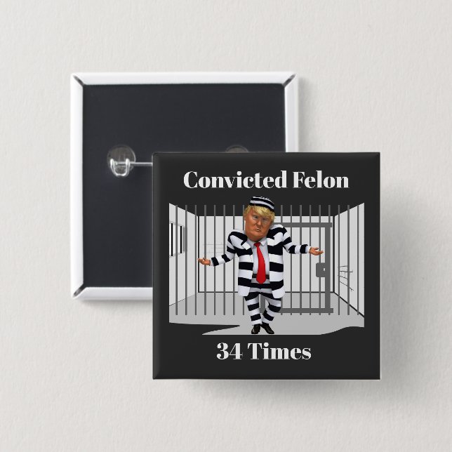 Trump Convicted Felon Button (Front & Back)