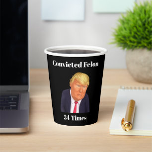 Trump Convicted Felon Paper Cup