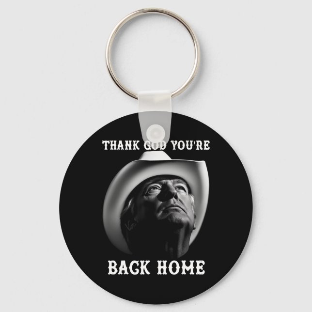 Trump Cowboy Supporter Thank God You're Ck Home 20 Keychain (Front)