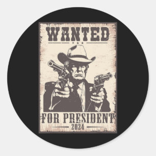 Trump Cowboy Wanted For U.s. President 2024  Classic Round Sticker
