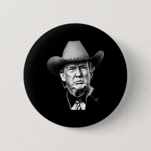Trump Cowboy Western President You Miss Me Yet Meg 2 Inch Round Button