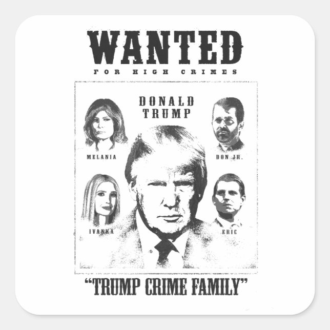 Trump Crime Family Wanted Poster Square Sticker (Front)