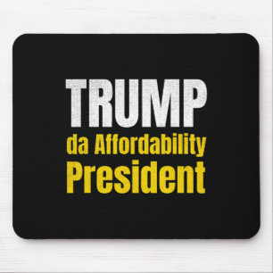 Trump Da Affordability President Pro Trump Economy Mouse Pad