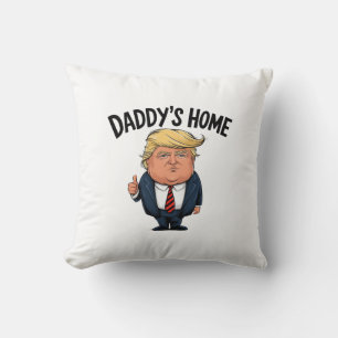 Trump Daddy's Home  Throw Pillow