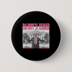 Trump Daddys Home White House 2024 2 Inch Round Button