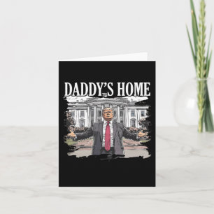 Trump Daddys Home White House 2024 Card