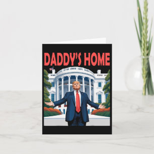 Trump Daddys Home White House Card