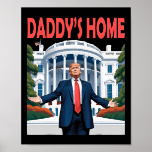Trump Daddys Home White House Poster