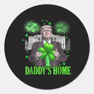 Trump Daddys Home White House St Patricks Day 2025 Classic Round Sticker