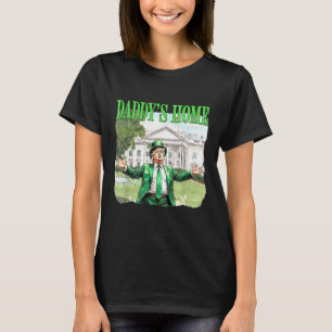Trump Daddys Home White House St Patricks Day 2025 T-Shirt