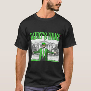 Trump Daddys Home White House St Patricks Day 2025 T-Shirt