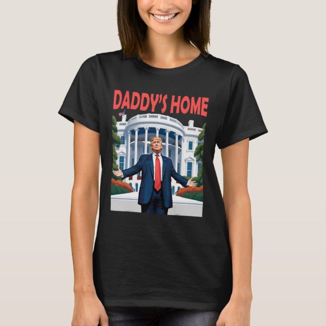 Trump Daddys Home White House  T-Shirt (Front)