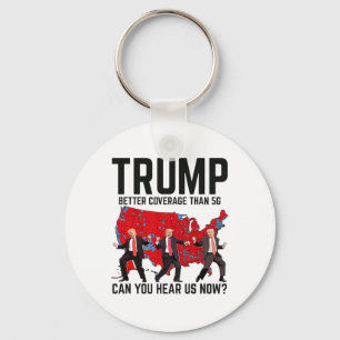Trump Dance Better Coverage Than 5g Can You Hear U Keychain