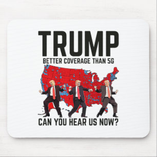 Trump Dance Better Coverage Than 5g Can You Hear U Mouse Pad