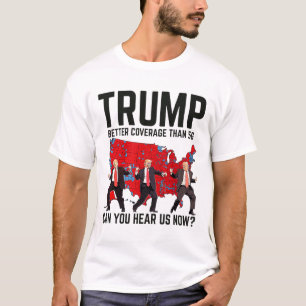 Trump Dance Better Coverage Than 5g Can You Hear U T-Shirt