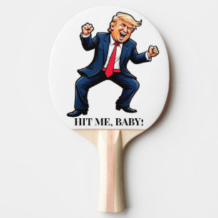 Trump Dance Hit Me, Baby!  Ping Pong Paddle