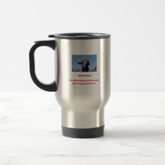 TRUMP DANCE: The official therapy for those who sa Travel Mug