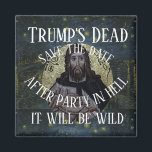 Trump Dead After Party in Hell It will be 2049 Magnet<br><div class="desc">PrimAlaska Apparel. This is a template design. Press the Personalize bar to fill in the fields. Make sure to purchase the zazzle free shipping for a year, a great value. So you can send shirts on the cheap. Also watch for a Zazzle sale on t-shirts. This t-shirt template will let...</div>