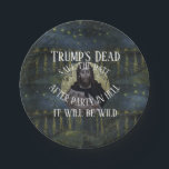 Trump Dead After Party in Hell It will be 2049 Paper Plate<br><div class="desc">PrimAlaska Apparel. This is a template design. Press the Personalize bar to fill in the fields. Make sure to purchase the zazzle free shipping for a year, a great value. So you can send shirts on the cheap. Also watch for a Zazzle sale on t-shirts. This t-shirt template will let...</div>